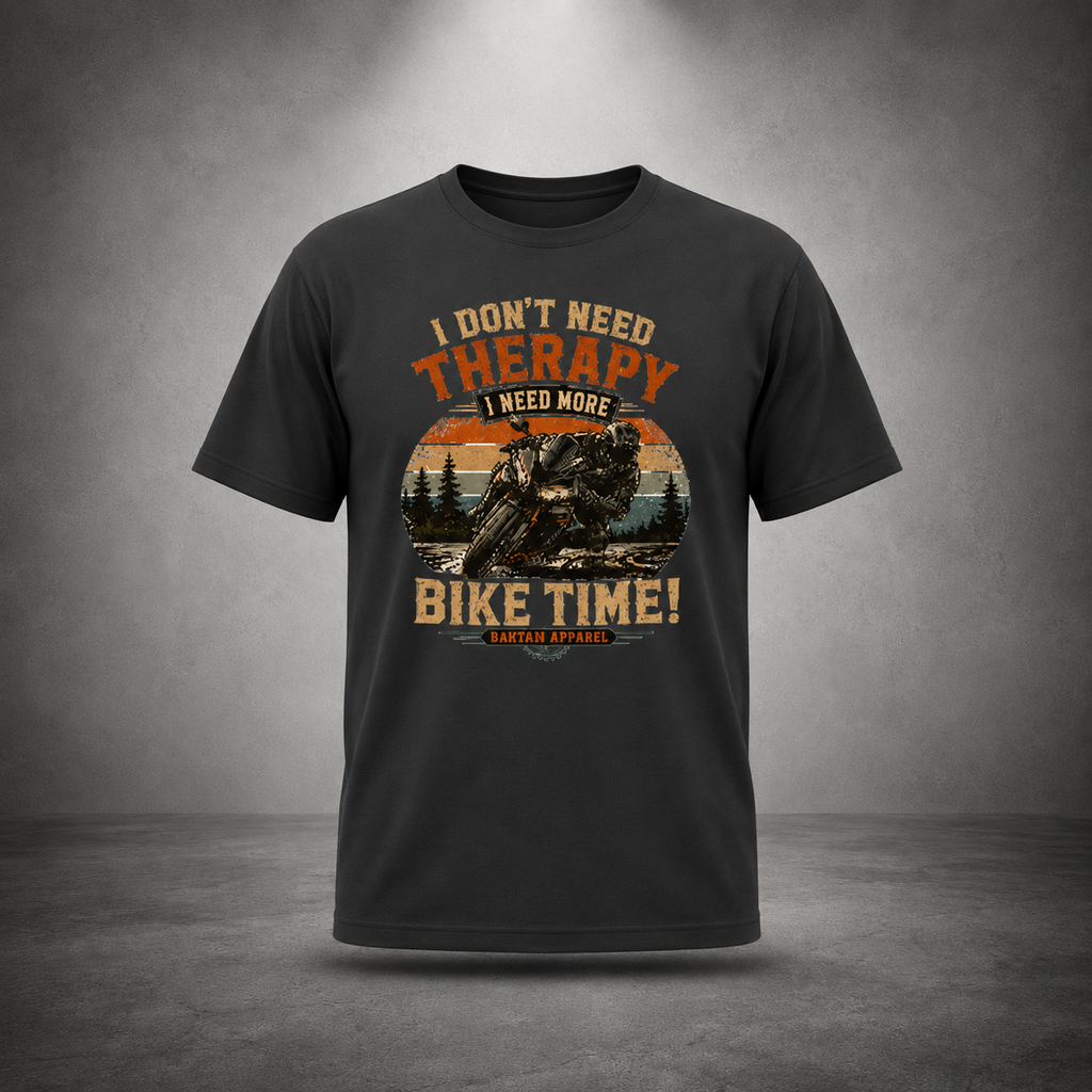 I Don’t Need Therapy I Need More Bike Time T-Shirt | Biker Tee