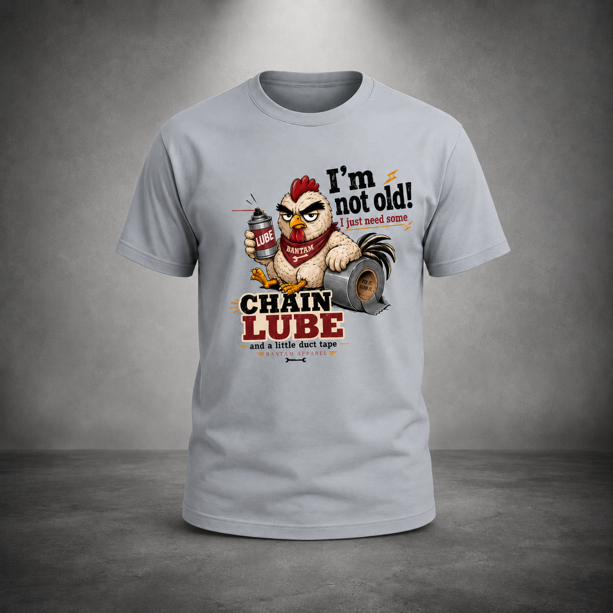 I’m Not Old, I Just Need Chain Lube T-Shirt